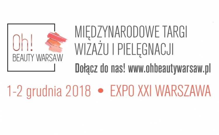 Oh! Beauty Warsaw Międzynarodowe Targi Wizażu i Pielęgnacji